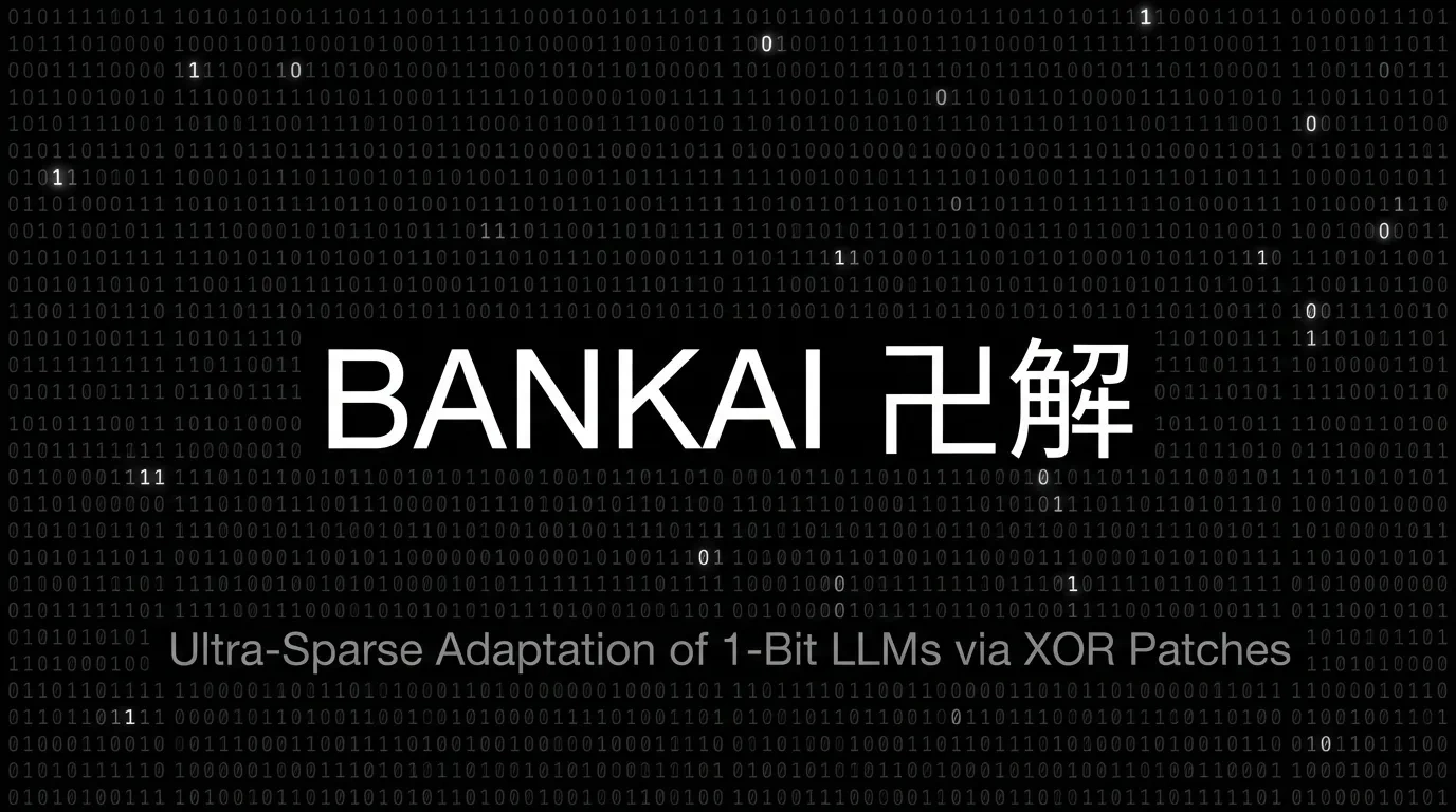 Bankai project banner showing XOR-based adaptation for 1-bit LLMs