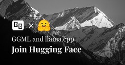 Announcement banner reading GGML and llama.cpp Join Hugging Face over a black-and-white mountain range